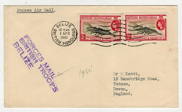BRITISH HONDURAS - 1961 British Forces cover use to UK with BRITISH TROOPS cachet from BELIZE.