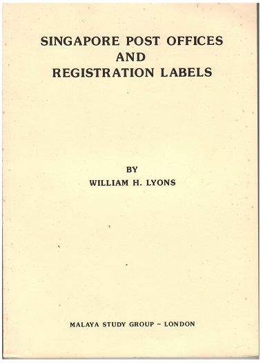 SINGAPORE - Singapore Post Offices and Registration Labels by W.H.Lyons.