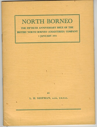 NORTH BORNEO - The 50th Anniversary issue by L.H.Shipman. Pub 1970/24 pages.
