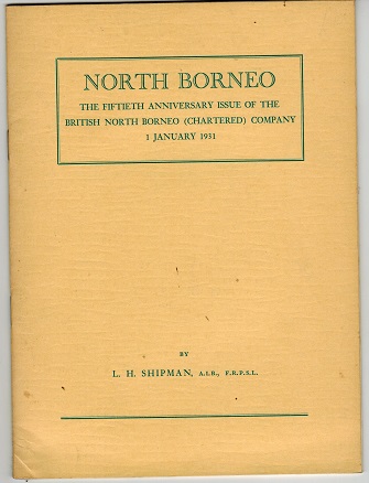 NORTH BORNEO - The 50th Anniversary issue by L.H.Shipman. Pub 1970/24 pages.
