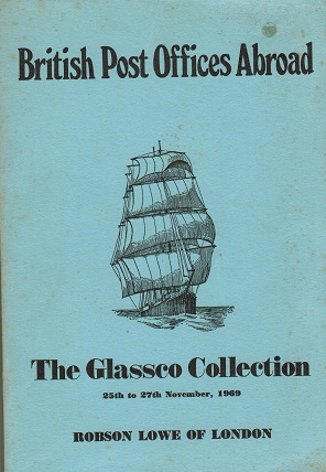 British Post Offices Abroad - The Glassco Collection. R.Lowe auction Nov 1969.