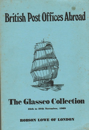 British Post Offices Abroad - The Glassco Collection. R.Lowe auction Nov 1969.