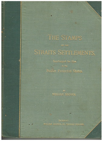 STRAITS SETTLEMENTS - The Straits Settlements by William Brown. Pub 1894.
