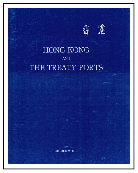 HONG KONG - Hong Kong and the Treaty Ports by Arthur White.  Published 1981 - 160 pages.
