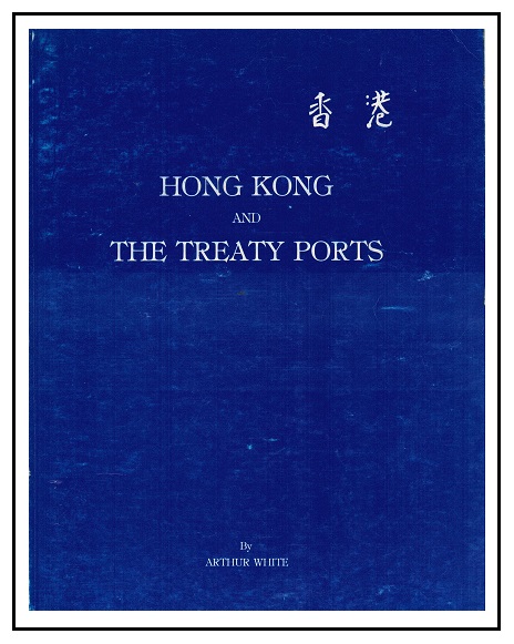 HONG KONG - Hong Kong and the Treaty Ports by Arthur White.  Published 1981 - 160 pages.
