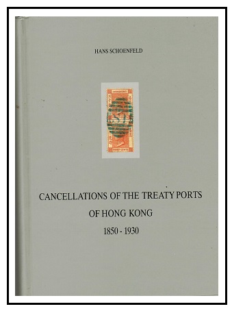 HONG KONG - The Cancellations of Hong Kong - 1841 to 1941 by Hans Schoefeld.
