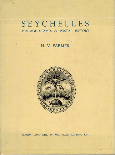 SEYCHELLES - The Stamps and Postal History by H.R.Farmer.