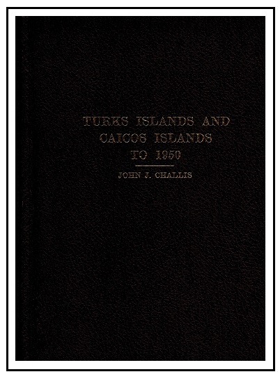 TURKS AND CAICOS IS - Turks and Caicos to 1950 by John Challis. Pub 1983/118 pages. 