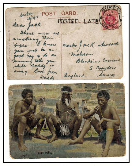 NATAL - 1910 1d rate grubby postcard to UK from DURBAN struck POSTED LATE.