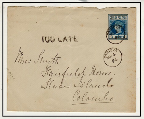 CEYLON - 1895 5c blue PSE used locally from NANUOYA
and struck TOO LATE.  H&G 30.