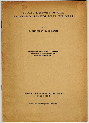 FALKLAND ISLANDS - The Postal History of the Dependencies by Richard Bagshawe.