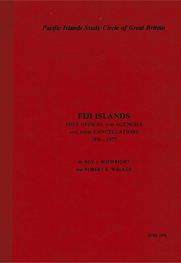 FIJI - The Post Offices and Agencies Cancellations 1956-77 by Roy J Botwright.